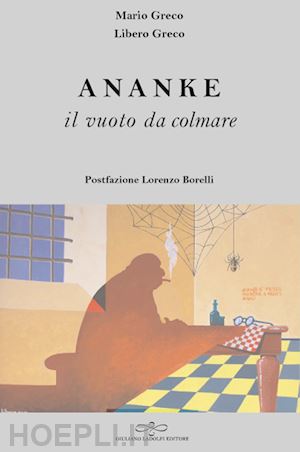 greco mario - ananke. il vuoto da colmare