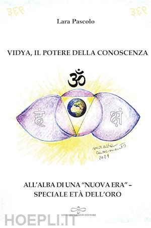 pascolo lara - vidya, il potere della conoscenza. all'alba di una «nuova era», speciale età dell'oro
