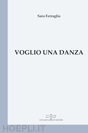 ferraglia sara - voglio una danza