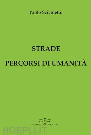 scivoletto paolo - strade percorsi di umanità