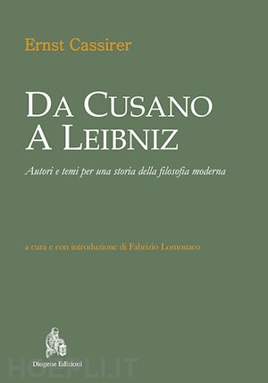 cassirer ernst - da cusano a leibniz. autori e temi per una storia della filosofia moderna