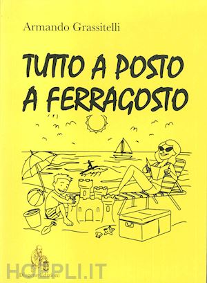 grassitelli armando - tutto a posto a ferragosto