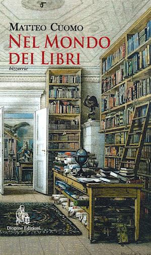 cuomo matteo - nel mondo dei libri. bizzarrie