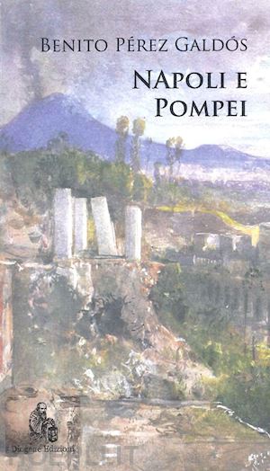 pérez galdós benito - napoli e pompei