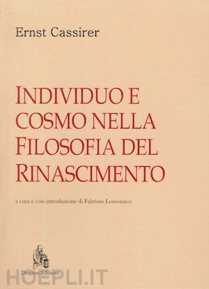 cassirer ernst - individuo e cosmo nella filosofia del rinascimento