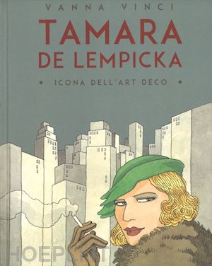 vinci vanna - tamara de lempicka. icona dell'art deco
