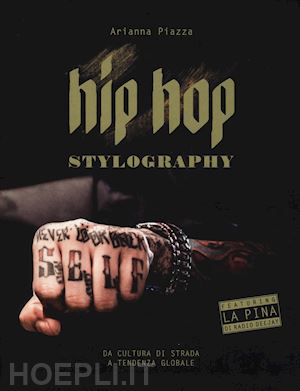 piazza arianna - hip hop stylography. da cultura di strada a tendenza globale