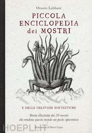 labbate orazio - piccola enciclopedia dei mostri e delle creature fantastiche. storia illustrata