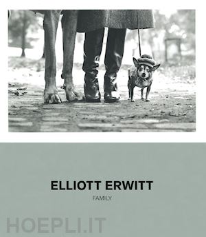 erwitt elliott; giacchetti biba (curatore) - elliott erwitt. family