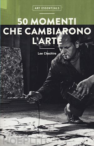 cheshire lee - 50 momenti che cambiarono l'arte