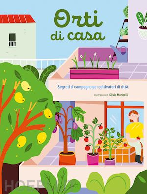 aa.vv. - orti di casa. segreti di campagna per coltivatori di citta'