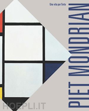 pontiggia elena - piet mondrian. una vita per l'arte