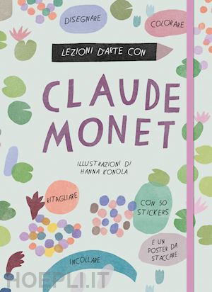 cotton katie - lezioni d'arte con claude monet. ediz. a colori. con poster. con adesivi