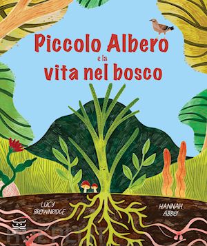 brownridge lucy - piccolo albero e la vita nel bosco. ediz. a colori