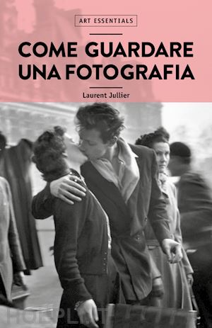 jullier laurent - come guardare una fotografia