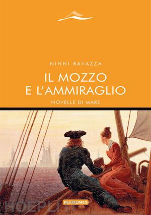 ravazza ninni - il mozzo e l'ammiraglio. novelle di mare