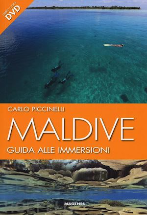 piccinelli carlo - maldive. guida alle immersioni. con dvd