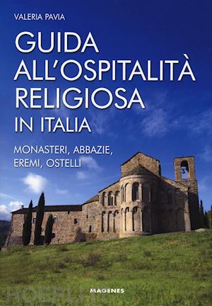 pavia valeria - guida all'ospitalita' religiosa in italia - monasteri, abbazie, eremi, ostelli