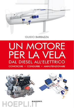 barbazza guido - un motore per la vela - dal diesel all'elettrico