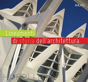 aa.vv. - lineamenti di storia dell'architettura per i corsi di storia dell'architettura