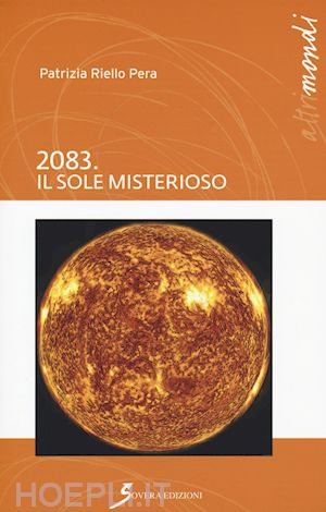 riello pera patrizia - 2083. il sole misterioso