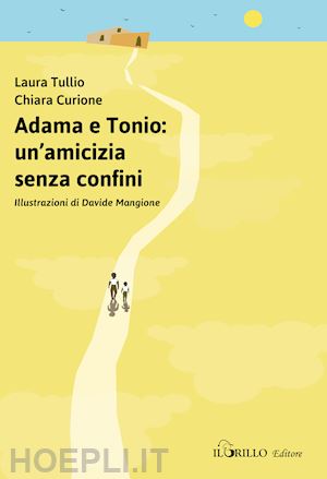 curione chiara; tullio laura - adama e tonio: un'amicizia senza confini