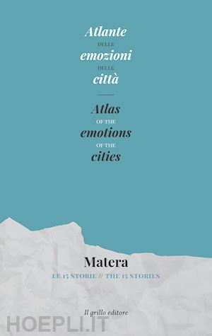  - atlante delle emozioni delle città. matera. le 15 storie- atlas of the emotions of the cities. matera. the 15 stories