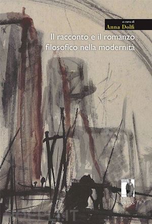 dolfi a. (curatore) - il racconto e il romanzo filosofico nella modernita'