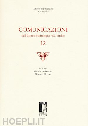 bastianini g.(curatore); russo s.(curatore) - comunicazioni dell'istituto papirologico «g. vitelli». vol. 12