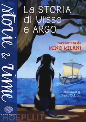 milani mino - la storia di ulisse e argo. ediz. a colori