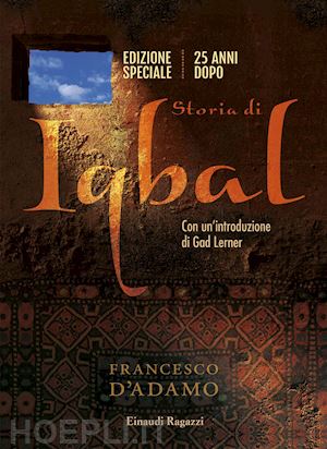 d'adamo francesco - storia di iqbal. 25 anni dopo. ediz. speciale