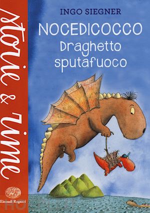 siegner ingo - nocedicocco draghetto sputafuoco. ediz. a colori