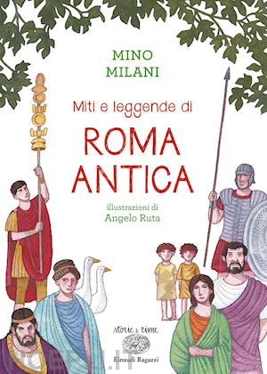 milani mino - miti e leggende di roma antica. ediz. a colori