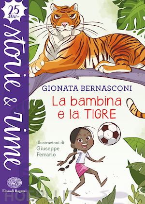 bernasconi gionata - la bambina e la tigre. ediz. a colori