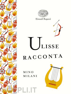 milani mino - ulisse racconta. ediz. a colori. ediz. deluxe