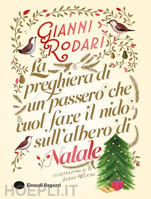 rodari gianni - preghiera di un passero che vuol fare il nido sull'albero di natale. ediz. a col