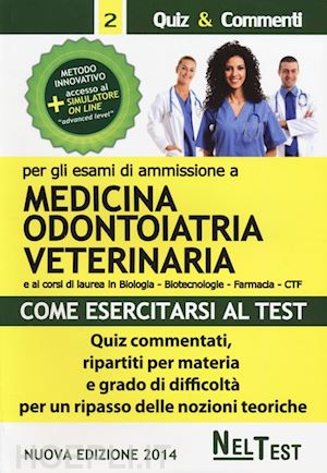 aa.vv. - come esercitarsi al test 2: quiz medicina, odontoiatria, veterinaria