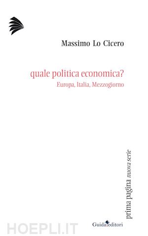 lo cicero massimo - quale politica economica