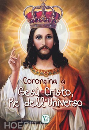 taroni massimiliano; pinna m. grazia - coroncina a gesù cristo, re dell'universo