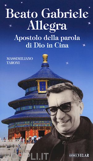 taroni massimiliano - beato gabriele allegra. apostolo della parola di dio in cina