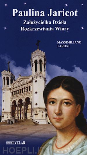 taroni massimiliano - paulina jaricot. zalo?ycielka dziela rozkrzewiania wiary