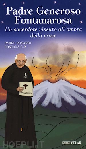 fontana rosario - padre generoso fontanarosa. un sacerdote vissuto all'ombra della croce