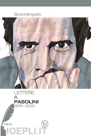 mengotto silvio - lettere a pasolini (1979-2022)