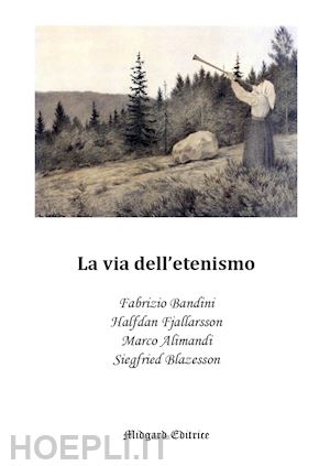 bandini fabrizio; fjallarsson halfdan; alimandi marco; blazesson siegfried - la via dell'etenismo