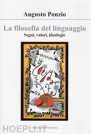 ponzio augusto - la filosofia del linguaggio. segni, valori, ideologie