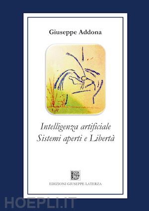 addona giuseppe - intelligenza artificiale sistemi aperti e libertà