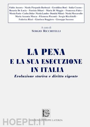 ricchitelli s.(curatore) - la pena e la sua esecuzione in italia. evoluzione storica e diritto vigente