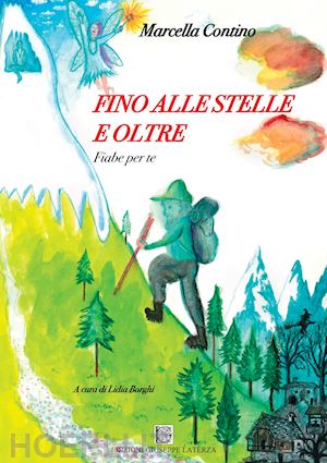 contino marcella - fino alle stelle e oltre. fiabe per te. ediz. illustrata