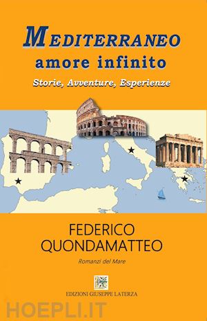 quondamatteo federico - mediterraneo amore infinito. storie, avventure, esperienze