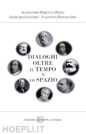 marcucci pinoli alessandro; iacchini giancarlo; pennacchini valentina - dialoghi oltre il tempo e lo spazio